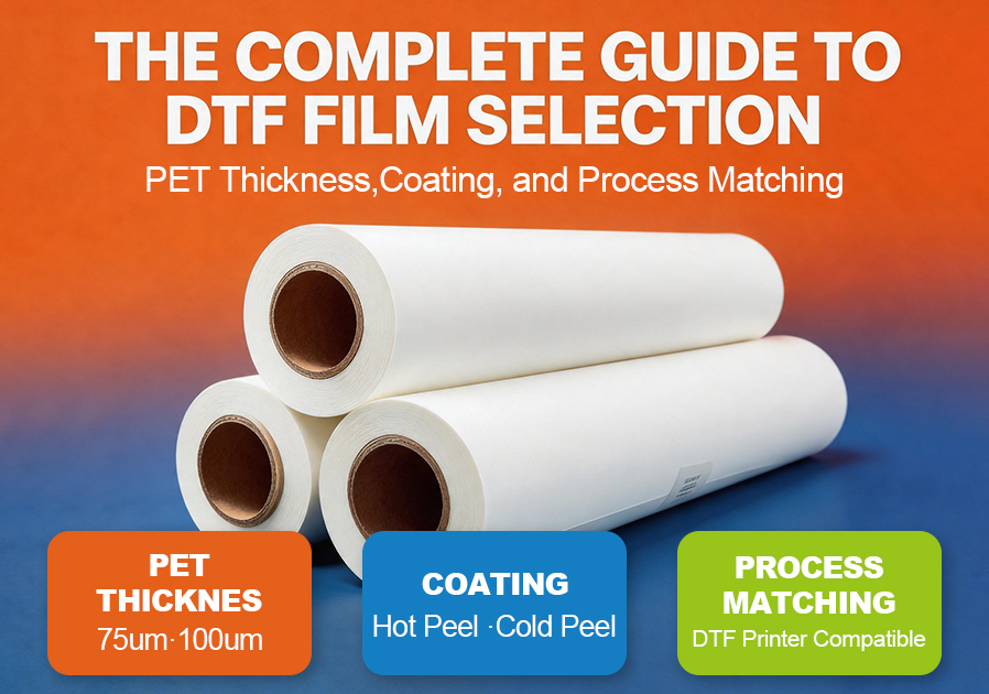 The Complete Guide to DTF Film Selection — PET Thickness, Coating, and Process Matching